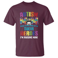 Autism Mom Some People Look Up Their Heroes I'm Raising Mine T Shirt Autism Awareness
