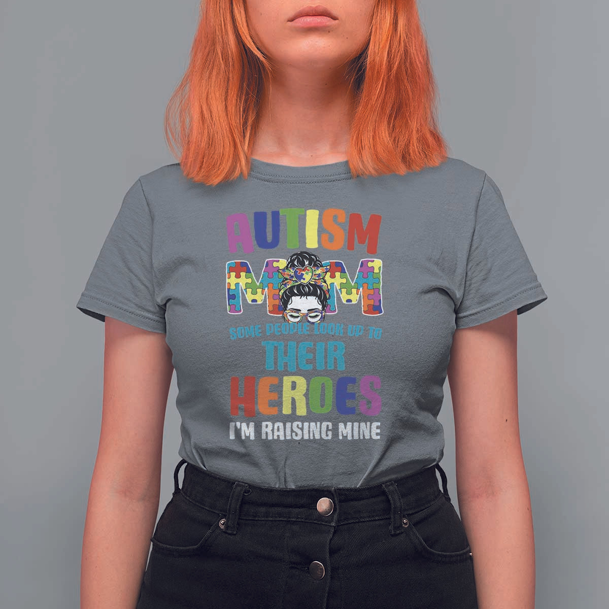 Autism Mom Some People Look Up Their Heroes I'm Raising Mine T Shirt For Women Autism Awareness