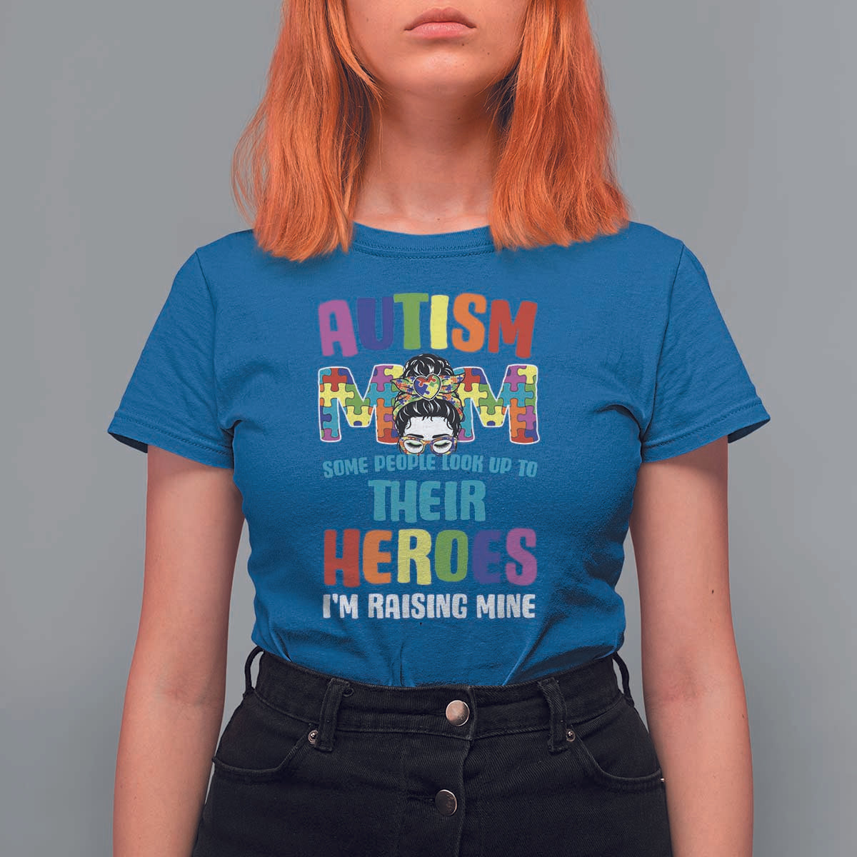 Autism Mom Some People Look Up Their Heroes I'm Raising Mine T Shirt For Women Autism Awareness