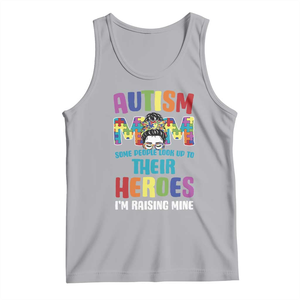 Autism Mom Some People Look Up Their Heroes I'm Raising Mine Tank Top Autism Awareness