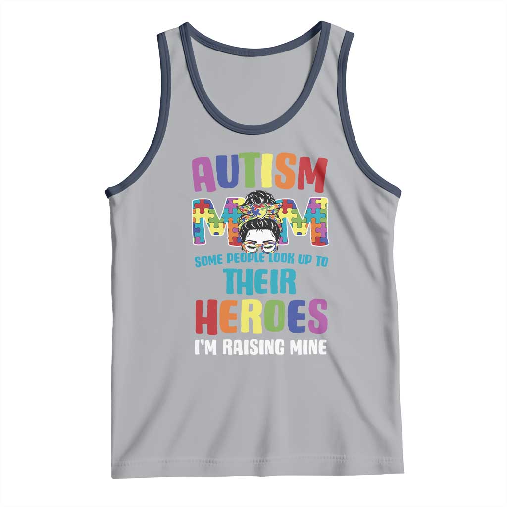Autism Mom Some People Look Up Their Heroes I'm Raising Mine Tank Top Autism Awareness