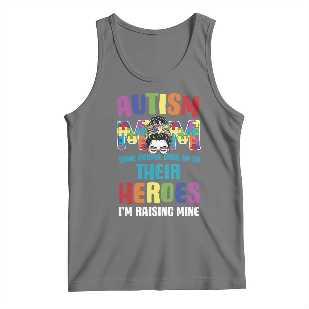 Autism Mom Some People Look Up Their Heroes I'm Raising Mine Tank Top Autism Awareness