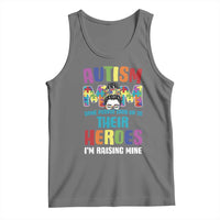 Autism Mom Some People Look Up Their Heroes I'm Raising Mine Tank Top Autism Awareness