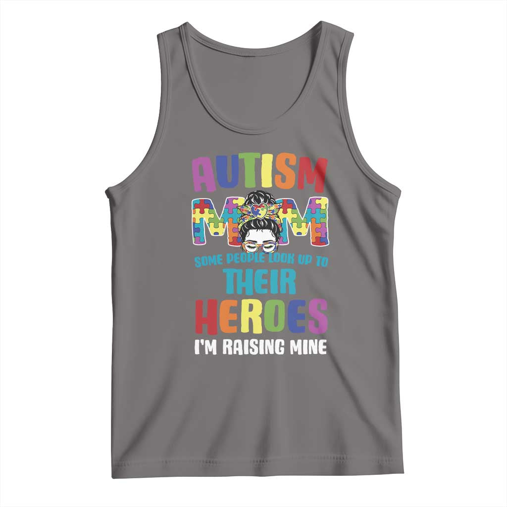 Autism Mom Some People Look Up Their Heroes I'm Raising Mine Tank Top Autism Awareness