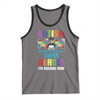 Autism Mom Some People Look Up Their Heroes I'm Raising Mine Tank Top Autism Awareness