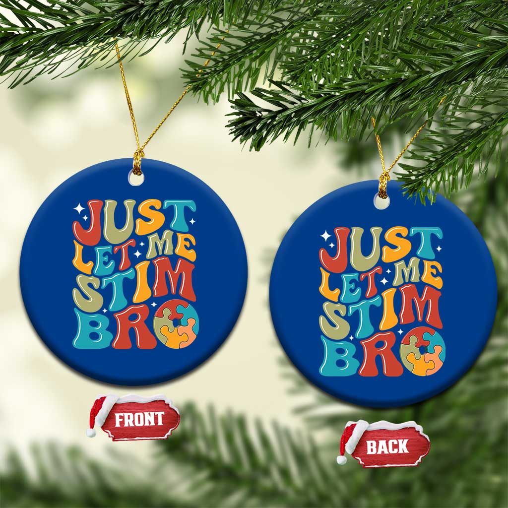 Funny Just Let Me Stim Bro Ceramic Ornament Autistic Autism Awareness