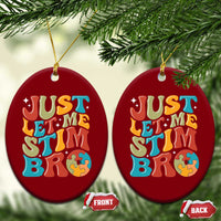 Funny Just Let Me Stim Bro Ceramic Ornament Autistic Autism Awareness