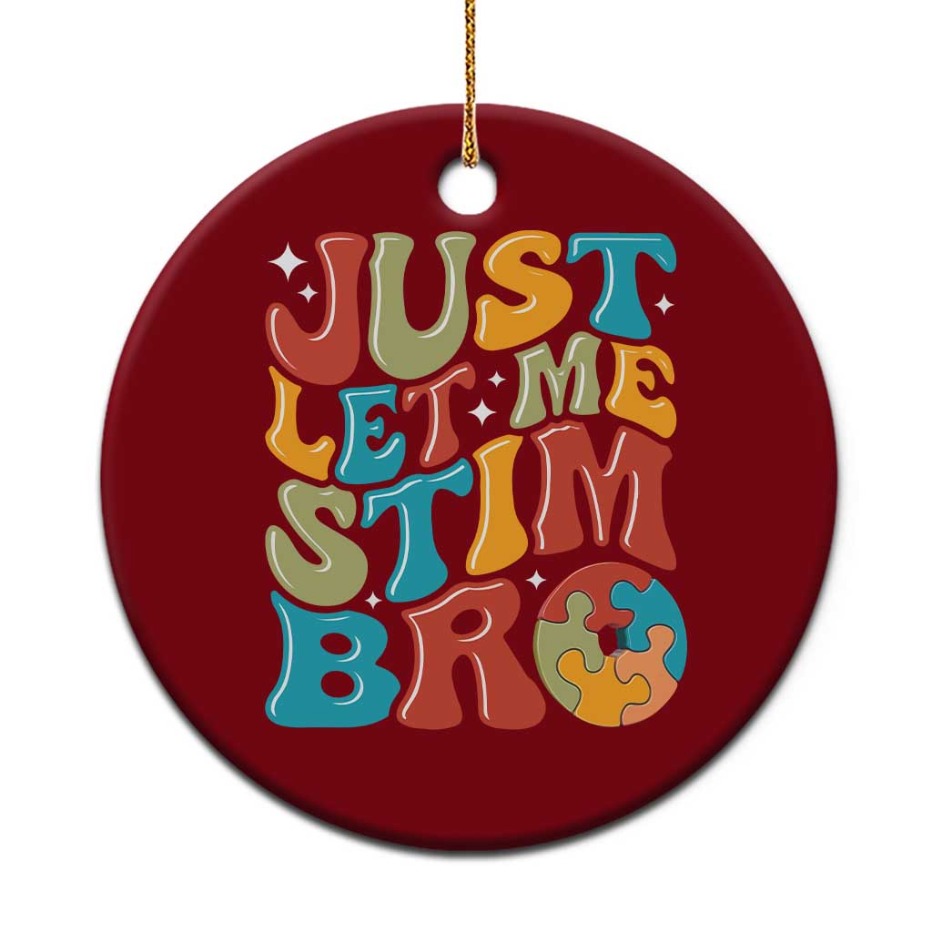 Funny Just Let Me Stim Bro Ceramic Ornament Autistic Autism Awareness