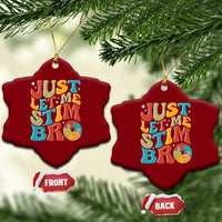 Funny Just Let Me Stim Bro Ceramic Ornament Autistic Autism Awareness