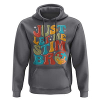 Funny Just Let Me Stim Bro Hoodie Autistic Autism Awareness