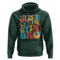 Funny Just Let Me Stim Bro Hoodie Autistic Autism Awareness