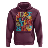 Funny Just Let Me Stim Bro Hoodie Autistic Autism Awareness
