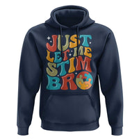Funny Just Let Me Stim Bro Hoodie Autistic Autism Awareness