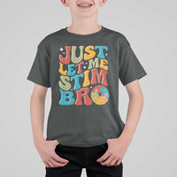 Funny Just Let Me Stim Bro T Shirt For Kid Autistic Autism Awareness