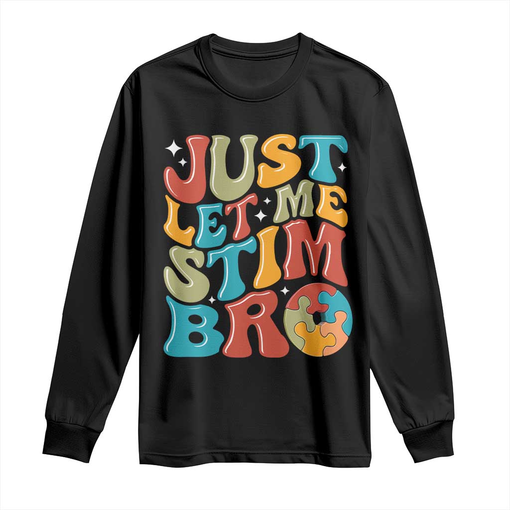 Funny Just Let Me Stim Bro Long Sleeve Shirt Autistic Autism Awareness