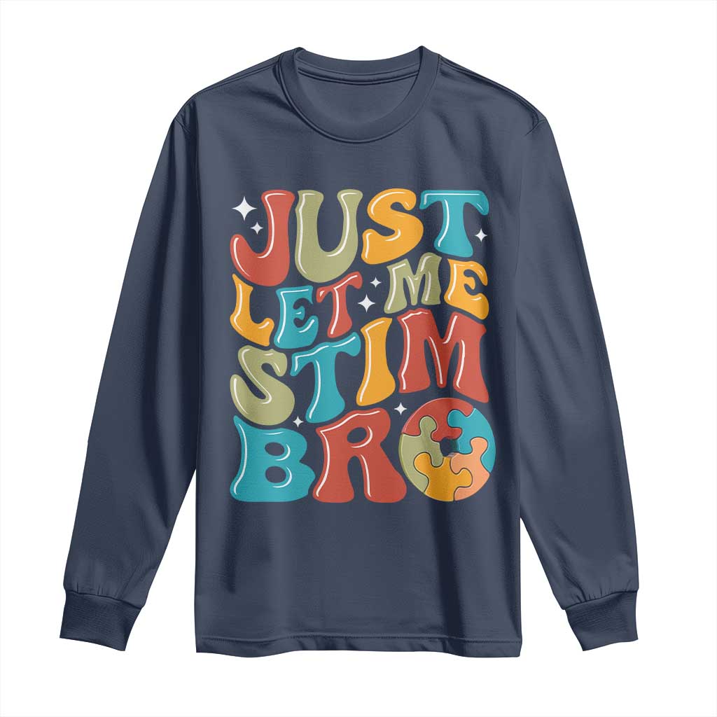 Funny Just Let Me Stim Bro Long Sleeve Shirt Autistic Autism Awareness