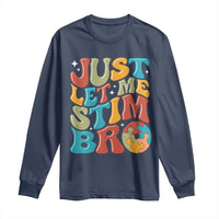 Funny Just Let Me Stim Bro Long Sleeve Shirt Autistic Autism Awareness