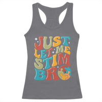 Funny Just Let Me Stim Bro Racerback Tank Top Autistic Autism Awareness