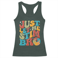 Funny Just Let Me Stim Bro Racerback Tank Top Autistic Autism Awareness