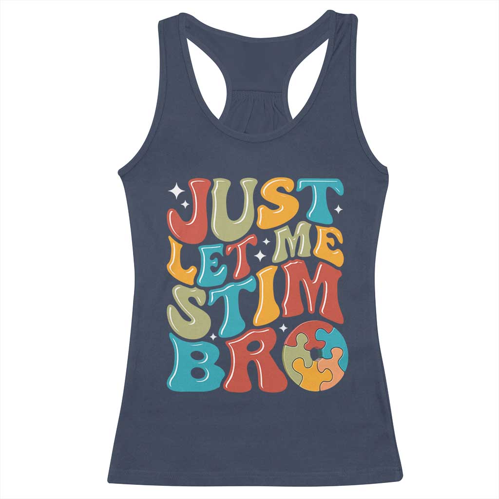 Funny Just Let Me Stim Bro Racerback Tank Top Autistic Autism Awareness