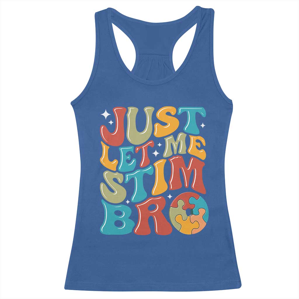 Funny Just Let Me Stim Bro Racerback Tank Top Autistic Autism Awareness