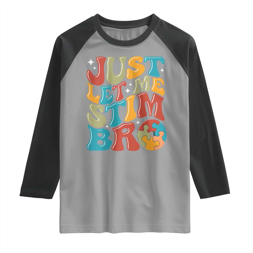 Funny Just Let Me Stim Bro Raglan Shirt Autistic Autism Awareness