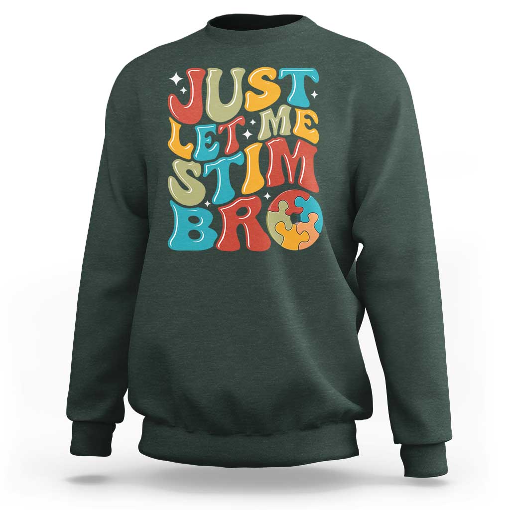 Funny Just Let Me Stim Bro Sweatshirt Autistic Autism Awareness