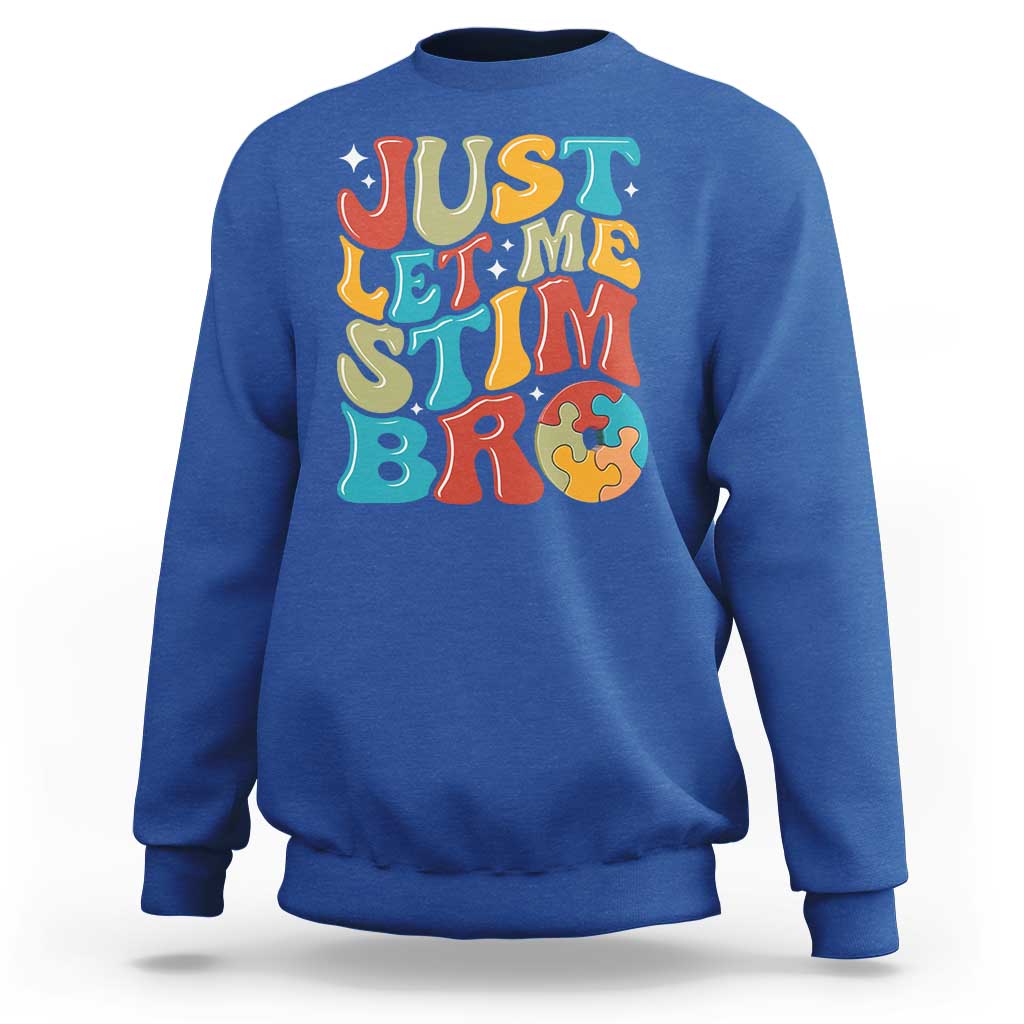 Funny Just Let Me Stim Bro Sweatshirt Autistic Autism Awareness