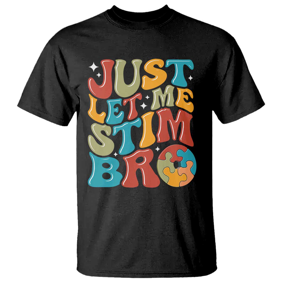 Funny Just Let Me Stim Bro T Shirt Autistic Autism Awareness