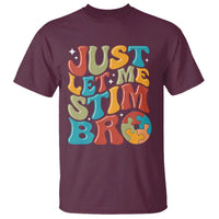 Funny Just Let Me Stim Bro T Shirt Autistic Autism Awareness