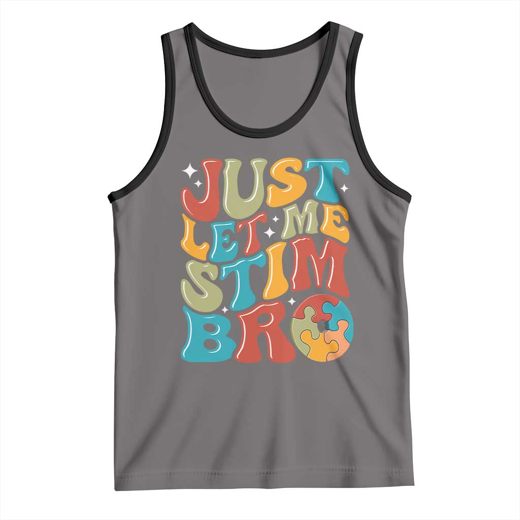 Funny Just Let Me Stim Bro Tank Top Autistic Autism Awareness