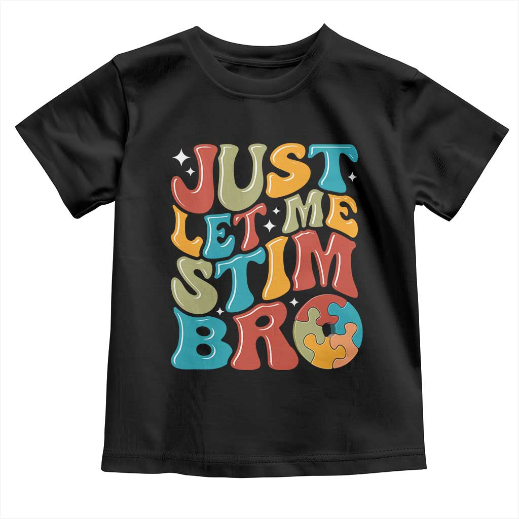 Funny Just Let Me Stim Bro Toddler T Shirt Autistic Autism Awareness