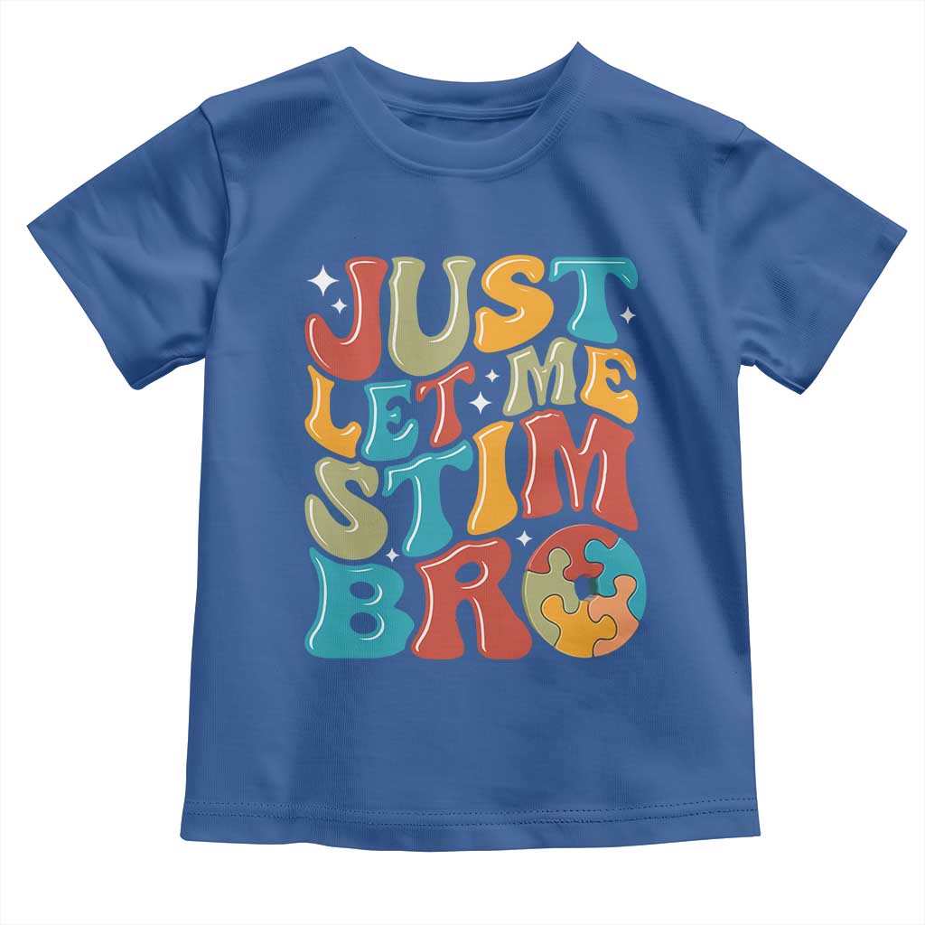 Funny Just Let Me Stim Bro Toddler T Shirt Autistic Autism Awareness