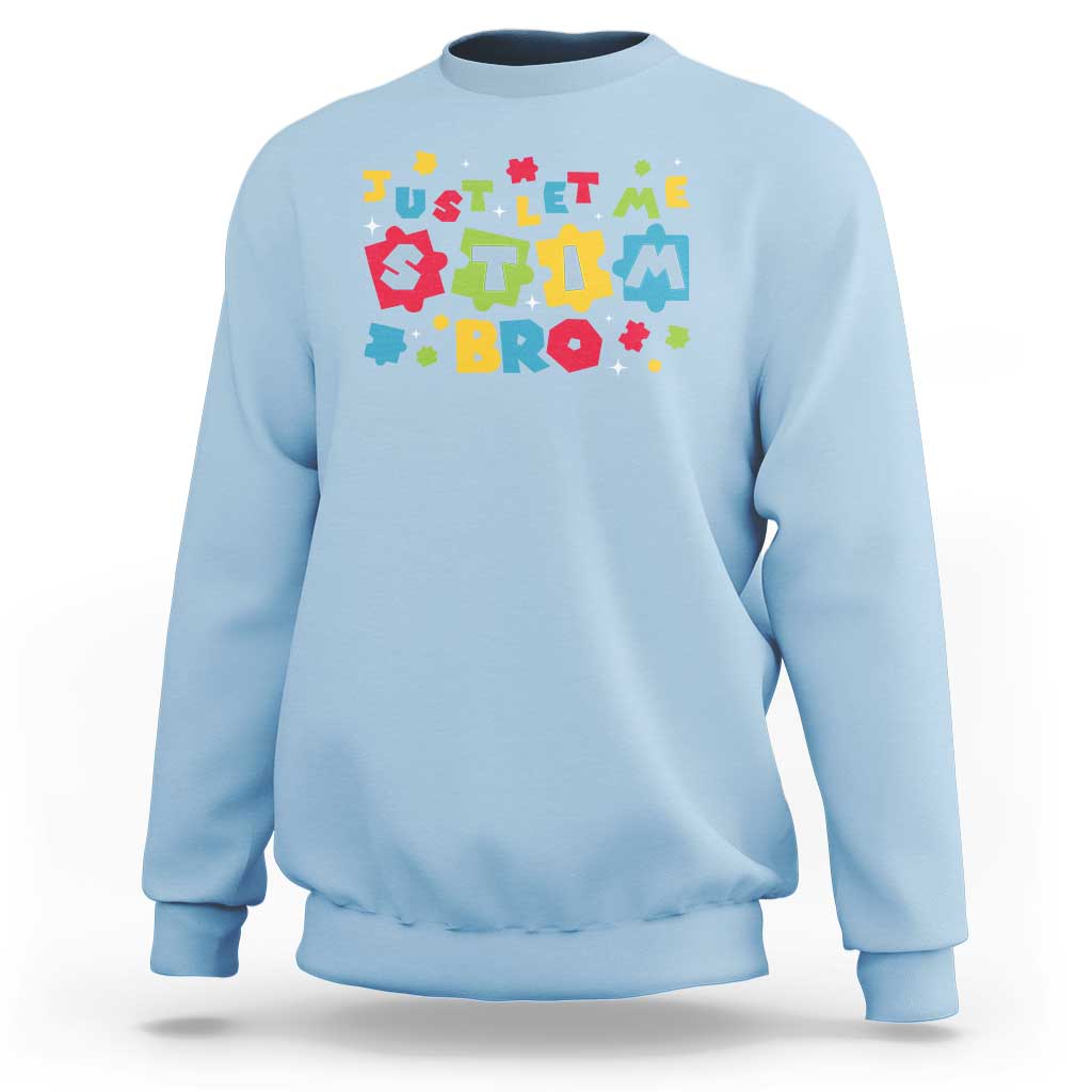Funny Just Let Me Stim Bro Sweatshirt Autism Awareness Puzzle