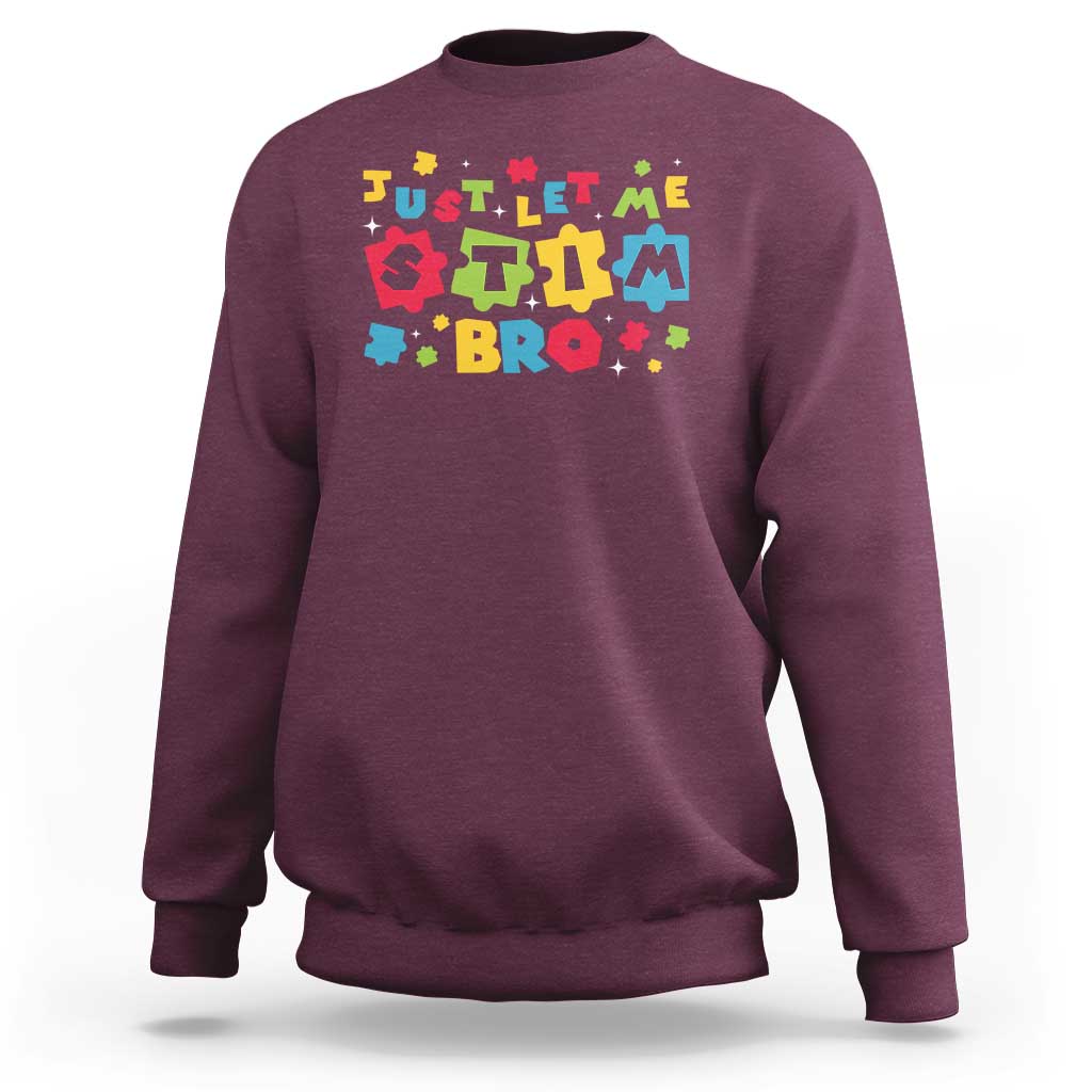 Funny Just Let Me Stim Bro Sweatshirt Autism Awareness Puzzle