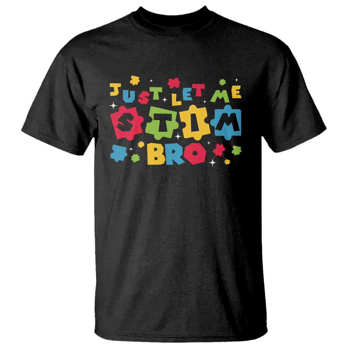 Funny Just Let Me Stim Bro T Shirt Autism Awareness Puzzle