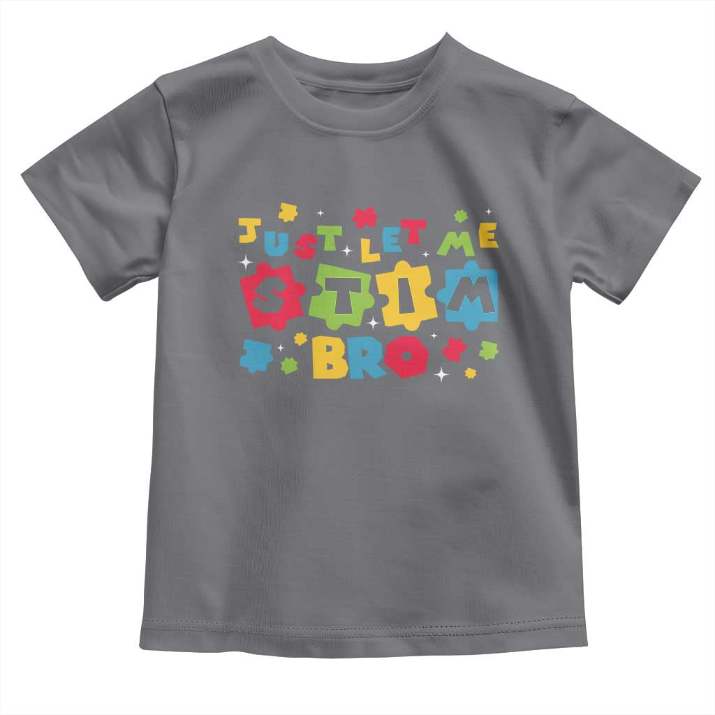Funny Just Let Me Stim Bro Toddler T Shirt Autism Awareness Puzzle