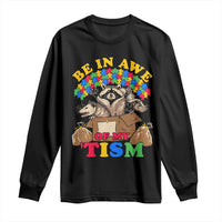 Funny Autism Awareness Long Sleeve Shirt Be In Awe Of My 'Tism Autistic Raccoon Opossum Skunk