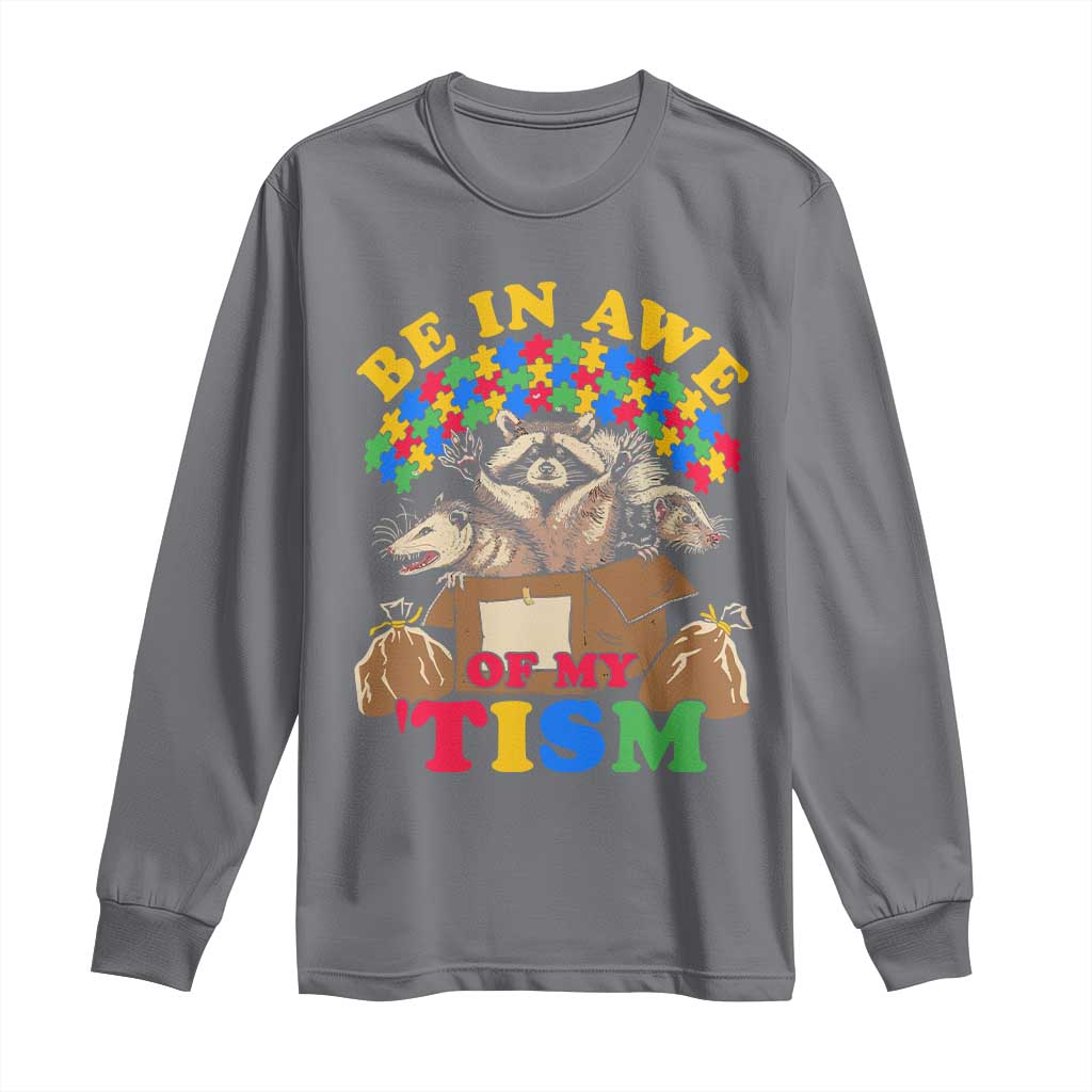 Funny Autism Awareness Long Sleeve Shirt Be In Awe Of My 'Tism Autistic Raccoon Opossum Skunk