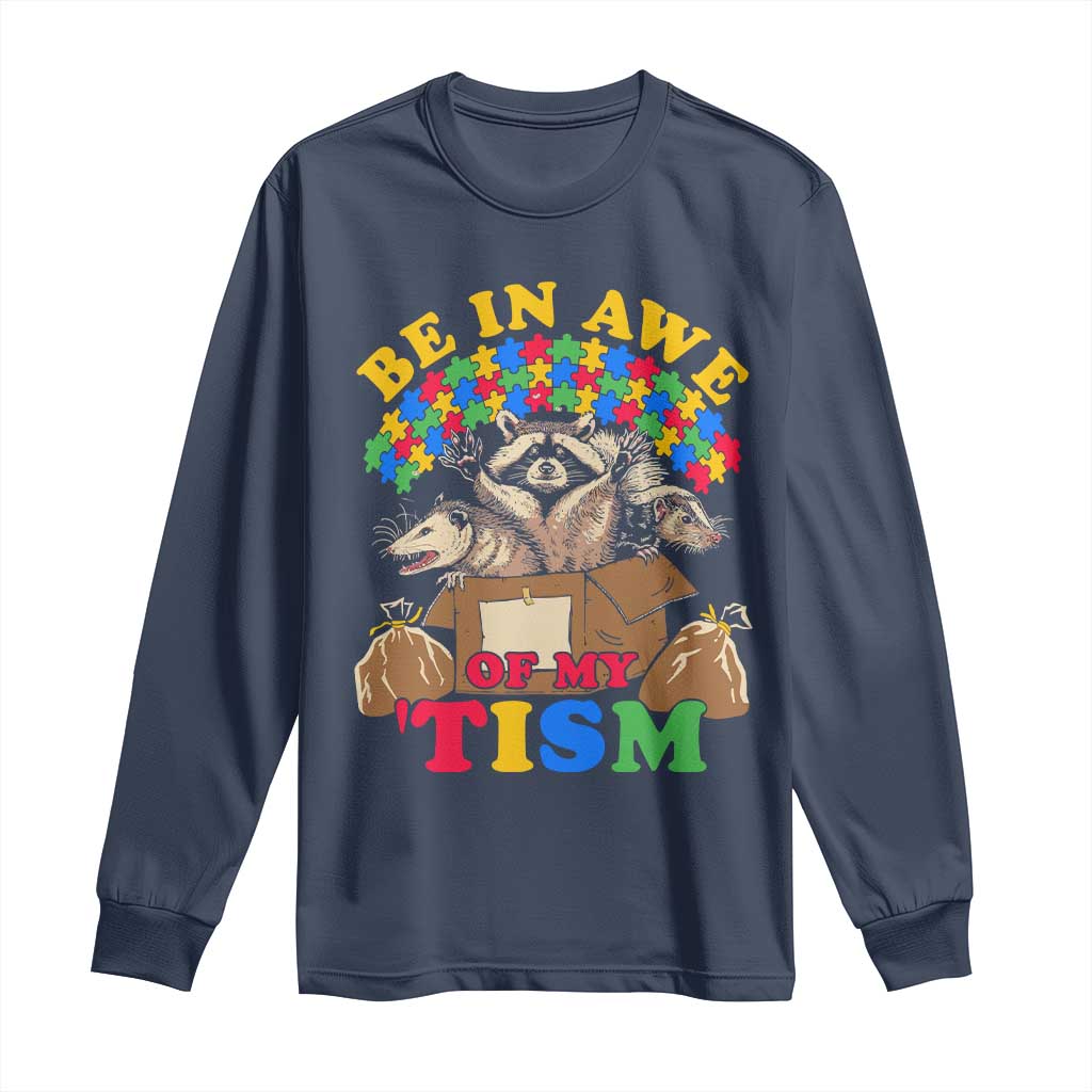 Funny Autism Awareness Long Sleeve Shirt Be In Awe Of My 'Tism Autistic Raccoon Opossum Skunk