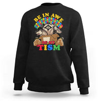 Funny Autism Awareness Sweatshirt Be In Awe Of My 'Tism Autistic Raccoon Opossum Skunk