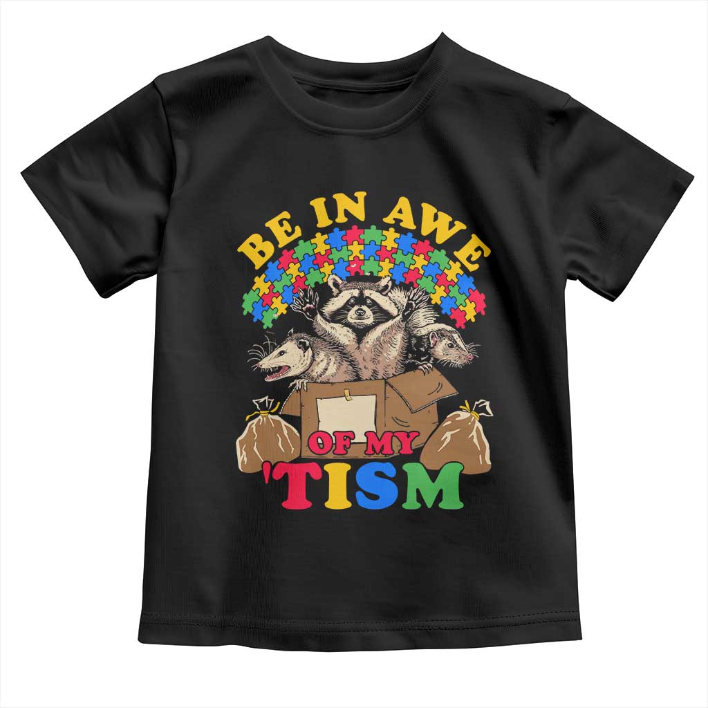 Funny Autism Awareness Toddler T Shirt Be In Awe Of My 'Tism Autistic Raccoon Opossum Skunk