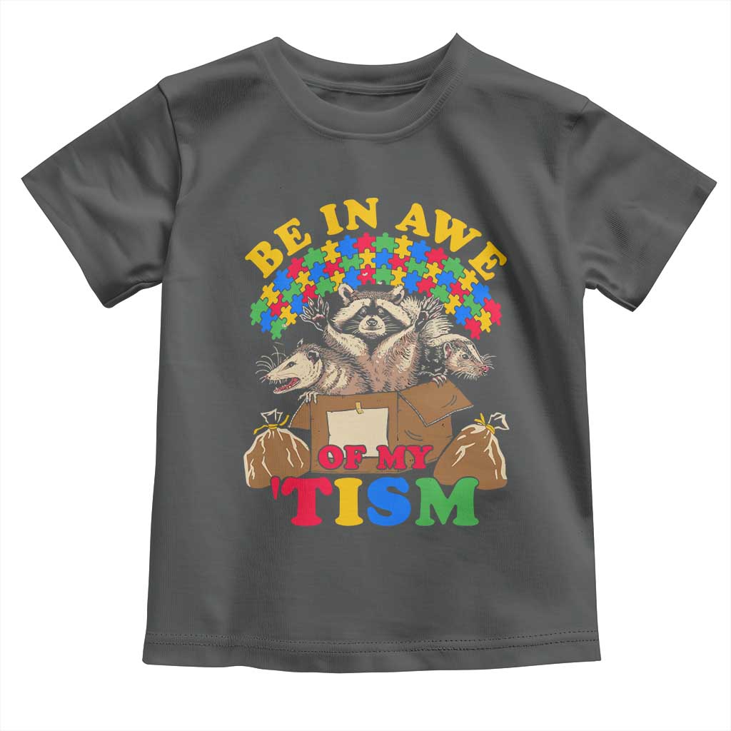 Funny Autism Awareness Toddler T Shirt Be In Awe Of My 'Tism Autistic Raccoon Opossum Skunk