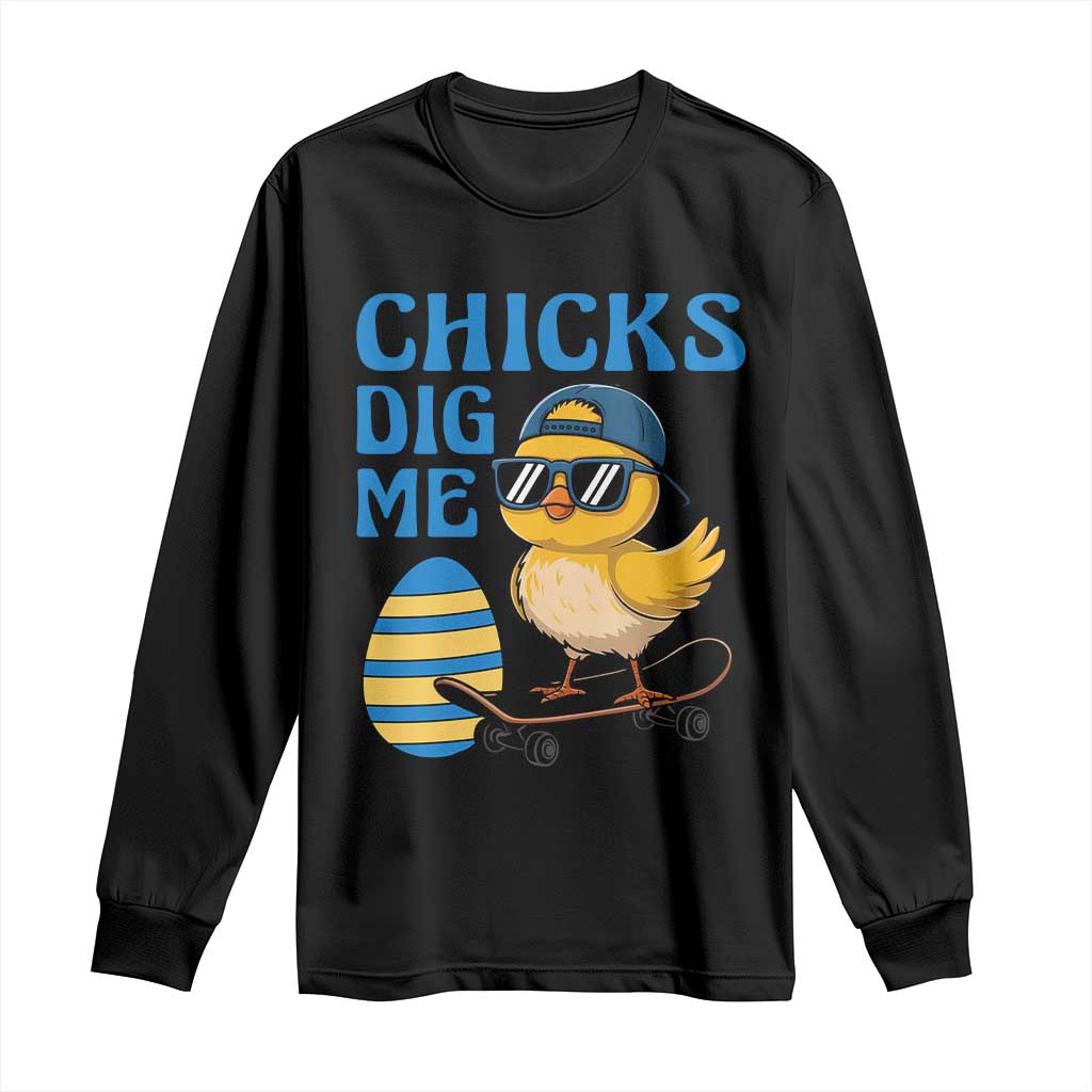 Funny Easter Day Chicks Dig Me Long Sleeve Shirt Cool Chicken