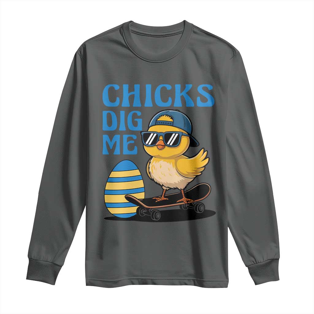 Funny Easter Day Chicks Dig Me Long Sleeve Shirt Cool Chicken