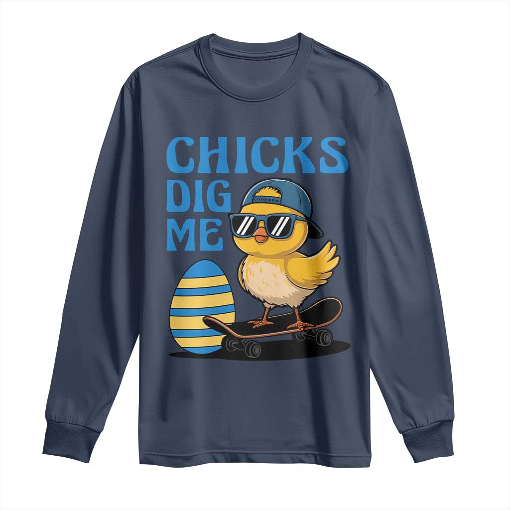 Funny Easter Day Chicks Dig Me Long Sleeve Shirt Cool Chicken