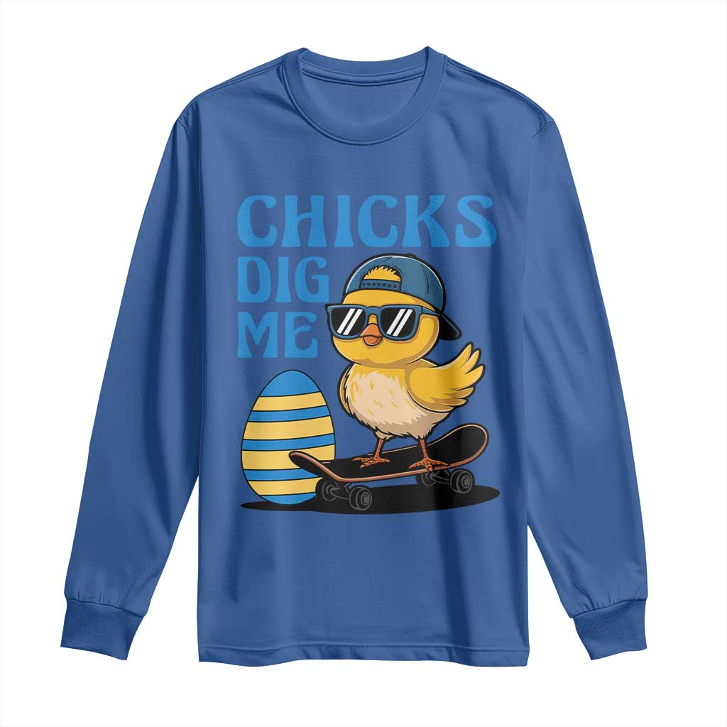 Funny Easter Day Chicks Dig Me Long Sleeve Shirt Cool Chicken