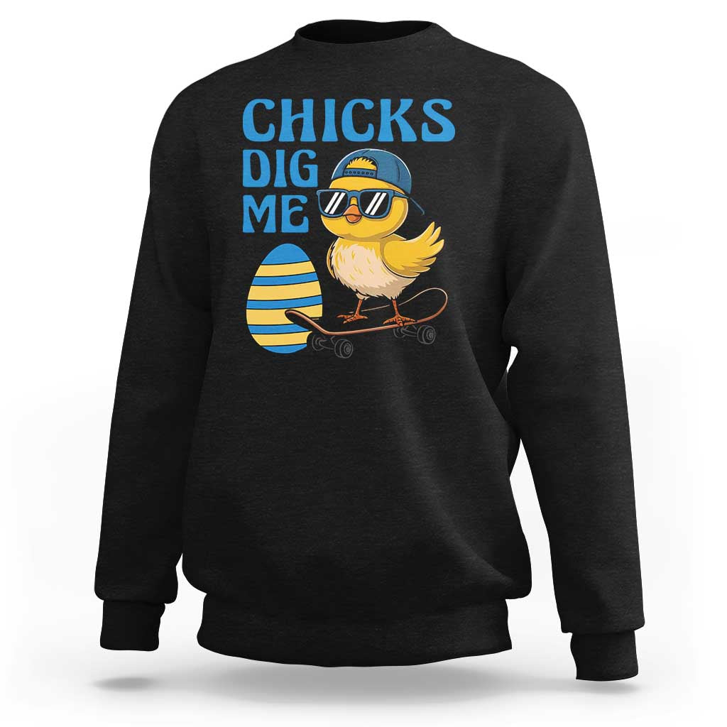 Funny Easter Day Chicks Dig Me Sweatshirt Cool Chicken