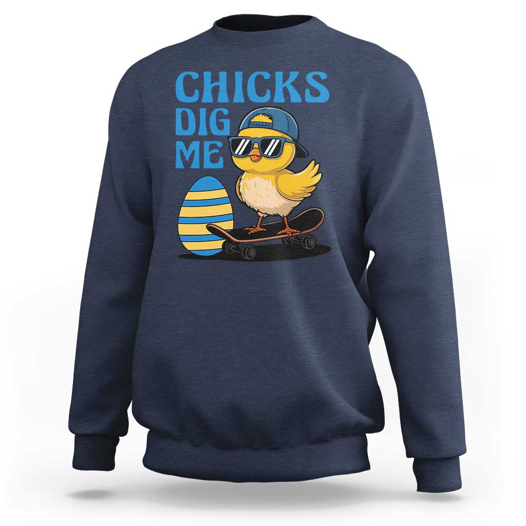 Funny Easter Day Chicks Dig Me Sweatshirt Cool Chicken