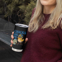 Funny Easter Day Chicks Dig Me Tumbler Cup Cool Chicken